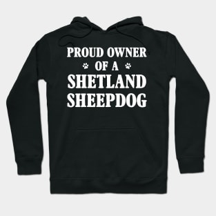 Proud Owner Of A Shetland Sheepdog Hoodie